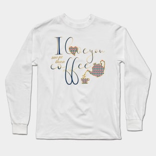 I love you more than coffee 2 Long Sleeve T-Shirt